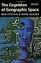 The Cognition of Geographic Space (International Library of Human Geography)