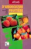 Atlas d arboriculture fruitière, tome 3 : pêcher, prunier, cerisier, abricotier, amandier