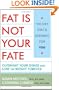 Fat Is Not Your Fate: Outsmart Your Genes and Lose the Weight Forever