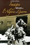 Images v�cues de l'Alg�rie en guerre