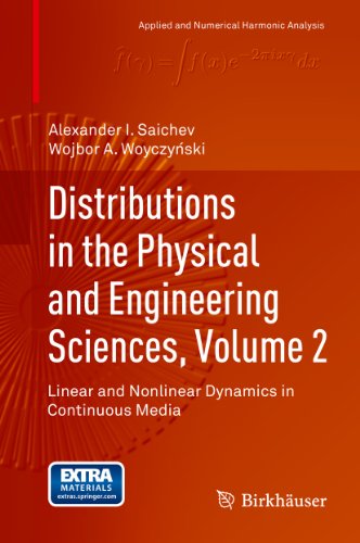 Distributions in the Physical and Engineering Sciences, Volume 2: Linear and Nonlinear Dynamics in Continuous Media (Applied and Numerical Harmonic Analysis)