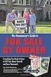 The Homeowner&rsquo;s Guide to For Sale By Owner: Everything You Need to Know to Sell Your Home Yourself and Save Thousands