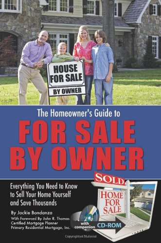 The Homeowner s Guide to For Sale By Owner: Everything You Need to Know to Sell Your Home Yourself and Save Thousands