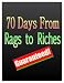 70 Days From Rags to Riches Guaranteed! - Quick Guide (Life & Home)