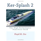 Ker-Splash 2: The High Performance Powerboat Book ~ Floyd M. Orr