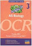 AS Biology OCR: unit 3, module 2803: Transport/Experimental Skills Unit Guide: unit 3, module 2803 (Student Unit Guides)