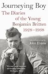 Journeying boy : the diaries of the young Benjamin Britten 1928-1938