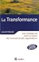 la transformance: Une strat�gie de mise en action des hommes et des organisations