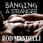 Gay Sex Confessions #3: Banging a Stranger | [Rod Mandelli]