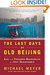 The Last Days of Old Beijing: Life in...