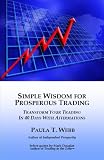 Simple Wisdom for Prosperous Trading ~ Transform Your Trading in 40 Days! (New Revised Edition)