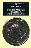 The Rise and Fall of Athens: Nine Greek Lives