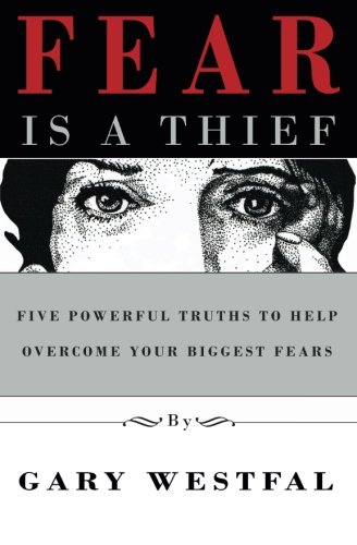 Fear is a Thief: Five Powerful Truths to Help Overcome Your Biggest Fears