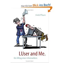 LUser and Me: Der Alltag eines Informatikers