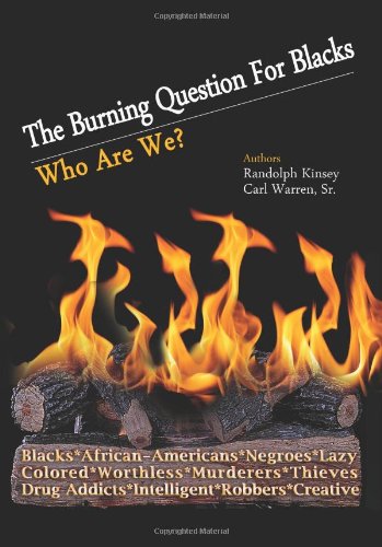 The Burning Question for Blacks: Who Are We?