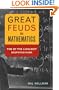 Great Feuds in Mathematics: Ten of the Liveliest Disputes Ever