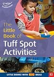 The little book of tuff spot activities : fun in a builder's tray