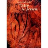 T&ouml;chter der Mondin: ein mytho-poetisches Schau- und Lesebuch - Cambra Maria Skade