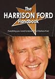 The Harrison Ford Handbook - Everything you need to know about Harrison Ford