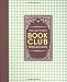 The Ultimate Book Club Organizer: A Planner For Your Reading Group