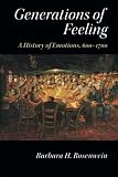 Generations of feeling : a history of emotions, 600-1700