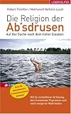 Die Religion der Ab'sdrusen: Auf der Suche nach dem tiefen Glauben Die Religion der Ab'sdrusen: Auf der Suche nach dem tiefen Glauben