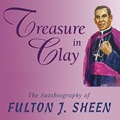Treasure in Clay: The Autobiography of Fulton J. Sheen | [Fulton J. Sheen]