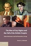 The rise of gay rights and the fall of the British Empire : liberal resistance and the Bloomsbury group