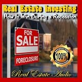 Real Estate Investing - How to Win During a Recession