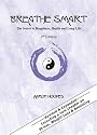 Breathe Smart: The Secret to Happiness, Health and Long Life - 2nd Edition