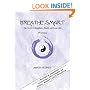 Breathe Smart: The Secret to Happiness, Health and Long Life - 2nd Edition