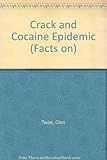 Facts on the crack and cocaine epidemic
