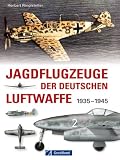 Jagdflugzeuge der deutschen Luftwaffe: 1933-1945