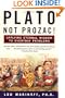 Plato, Not Prozac!: Applying Eternal Wisdom to Everyday Problems