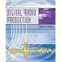 Digital Radio Production with Free Student CD-ROMs and Online Learning Center