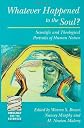 Whatever Happened to the Soul?  Scientific and Theological Portraits of Human Nature