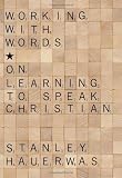 Working with Words: On Learning to Speak Christian