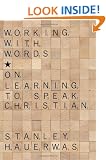 Working with Words: On Learning to Speak Christian