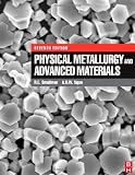 Physical Metallurgy and Advanced Materials, Seventh Edition