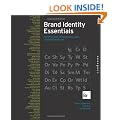 Brand Indentity Essentials: 100 Principles for Designing Logos and Buidling Brands: 100 Principles for Designing Logos and Brands