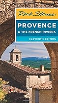 Rick Steves Provence & the French Riviera Rick Steves Provence & the French Riviera