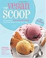 The Vegan Scoop: 150 Recipes for Dairy-Free Ice Cream that Tastes Better Than the "Real" Thing