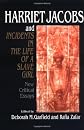 Harriet Jacobs and Incidents in the Life of a Slave Girl