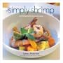 Simply Shrimp: With 80 Globally Inspired Recipes