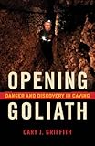 Opening Goliath: Danger and Discovery in Caving