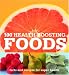 100 Health-Boosting Foods: Facts and Recipes for Super Health