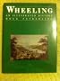 Wheeling, an illustrated history