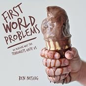 First World Problems: 101 Reasons Why the Terrorists Hate Us | [Ben Nesvig]