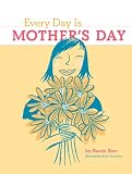 Every Day Is Mother's Day