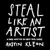 Steal Like an Artist: 10 Things Nobody Told You About Being Creative
